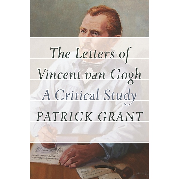 Letters of Vincent van Gogh / Cultural Dialectics, Patrick Grant