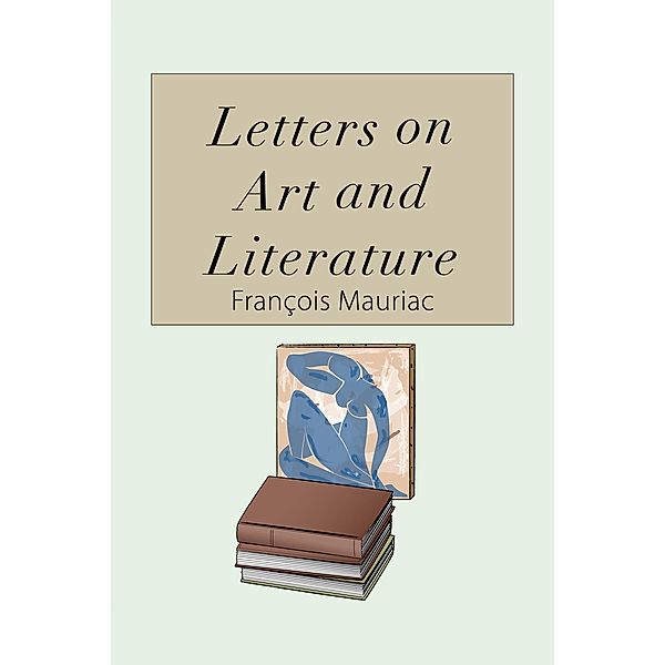 Letters on Art and Literature, François Mauriac