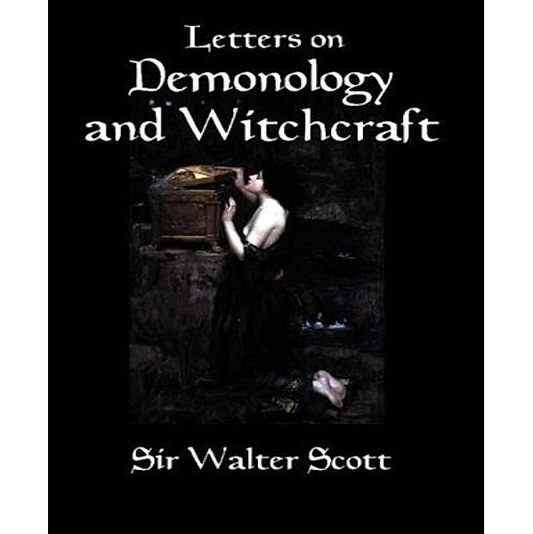 Letters On Demonology and Witchcraft, Walter Scott
