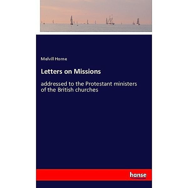Letters on Missions, Melvill Horne