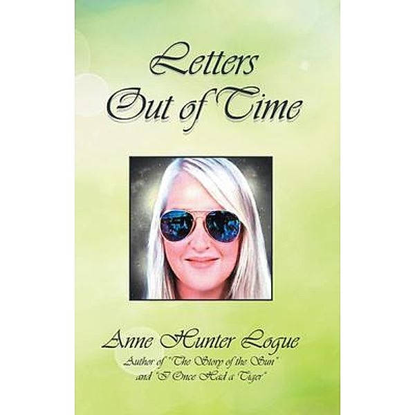 Letters Out of Time / Westwood Books Publishing, Anne Hunter Logue