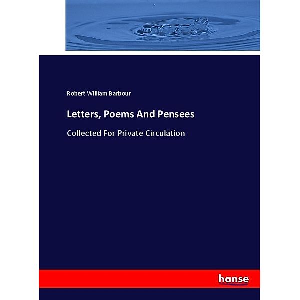 Letters, Poems And Pensees, Robert William Barbour