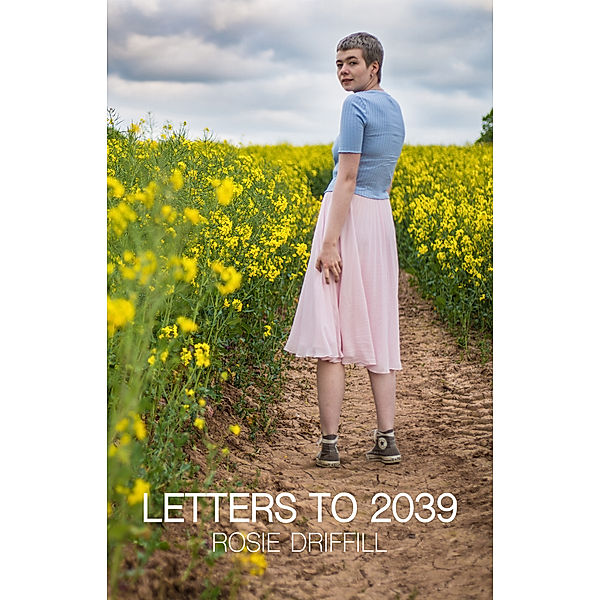 Letters to 2039, Rosie Driffill