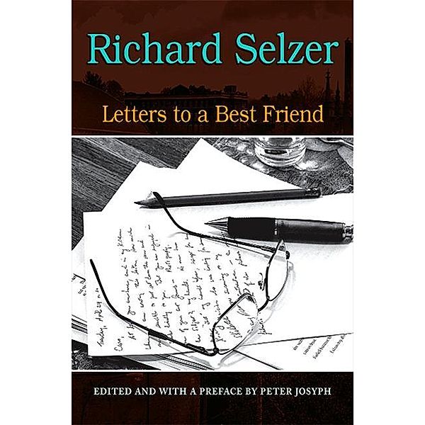 Letters to a Best Friend / Excelsior Editions, Richard Selzer