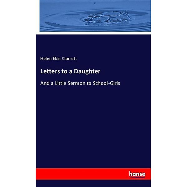Letters to a Daughter, Helen Ekin Starrett