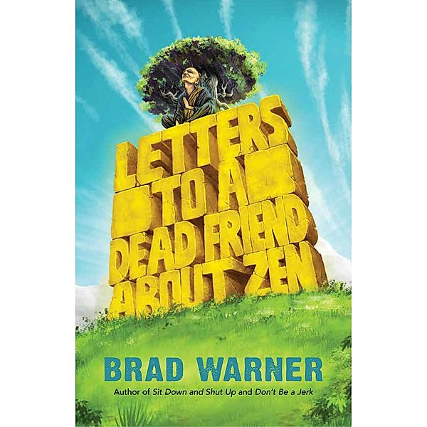 Letters to a Dead Friend about Zen, Brad Warner