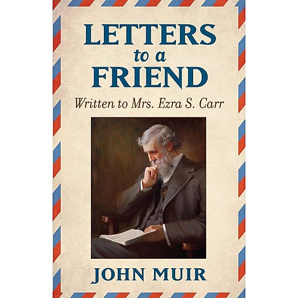 Letters to a Friend, John Muir