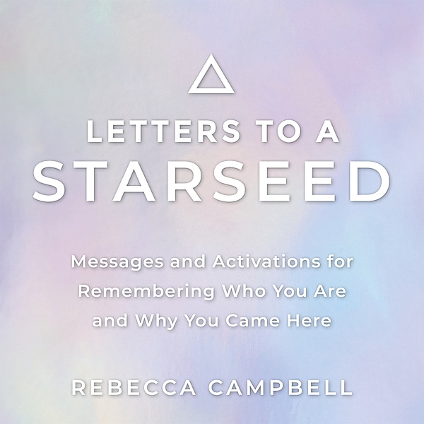 Letters to a Starseed, Rebecca Campbell