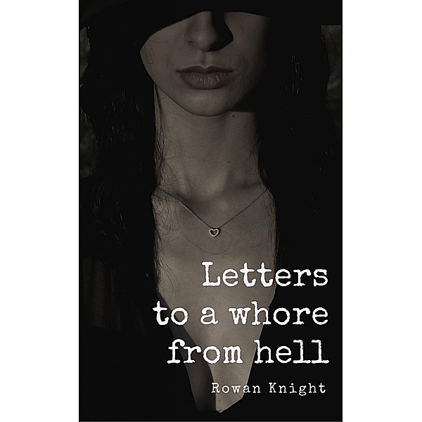 Letters to a Whore from Hell, Rowan Knight
