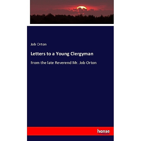 Letters to a Young Clergyman, Job Orton