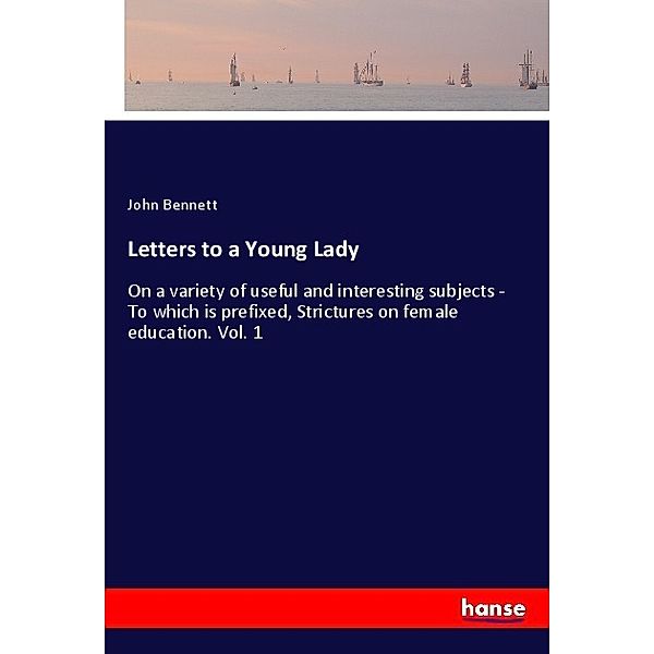 Letters to a Young Lady, John Bennett