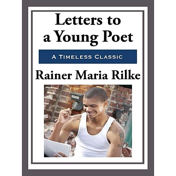 Letters to a Young Poet, Rainer Maria Rilke