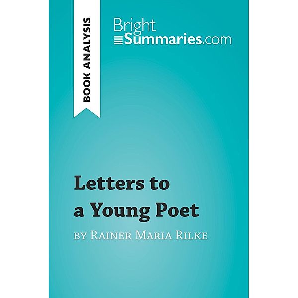 Letters to a Young Poet by Rainer Maria Rilke (Book Analysis), Bright Summaries