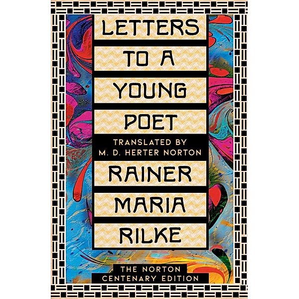 Letters to a Young Poet: The Norton Centenary Edition, Rainer Maria Rilke