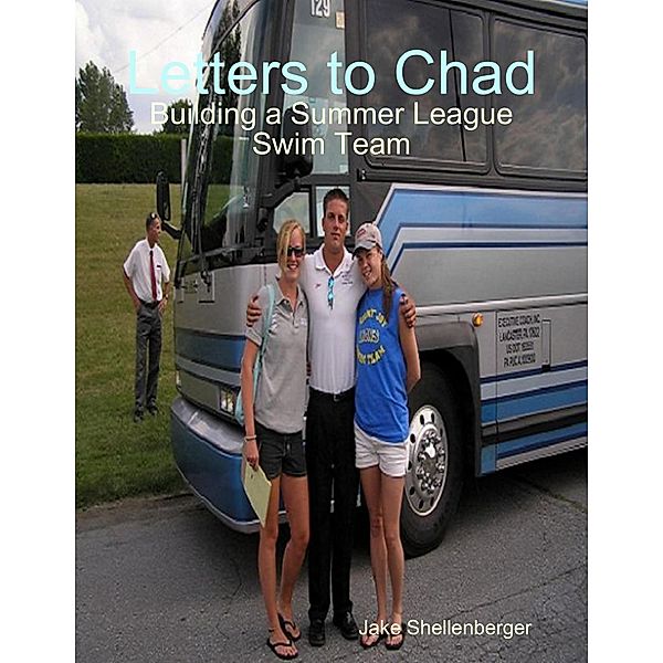 Letters to Chad: Building a Summer League Swim Team, Jake Shellenberger
