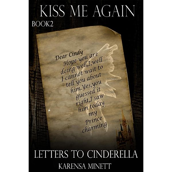 Letters To Cinderella (Kiss Me Again, #2) / Kiss Me Again, Karensa Minett