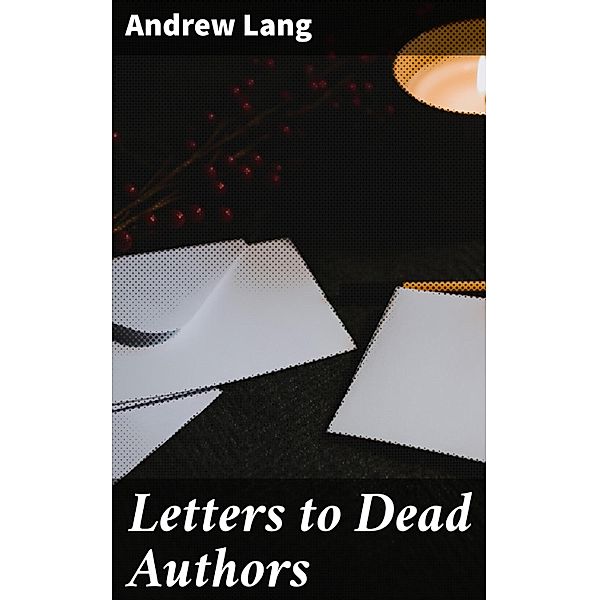 Letters to Dead Authors, Andrew Lang