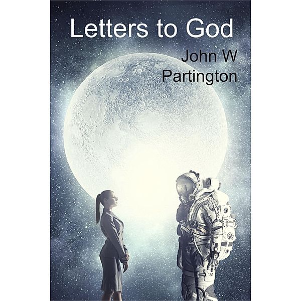 Letters to God, John W Partington