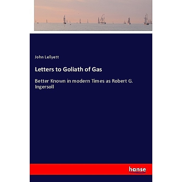 Letters to Goliath of Gas, John Lellyett