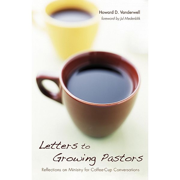 Letters to Growing Pastors, Howard D. Vanderwell