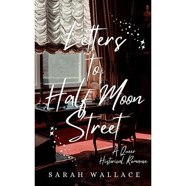 Letters to Half Moon Street (Meddle & Mend: Regency Fantasy, #1) / Meddle & Mend: Regency Fantasy, Sarah Wallace