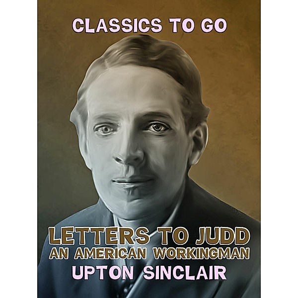 Letters to Judd, an American Workingman, Upton Sinclair