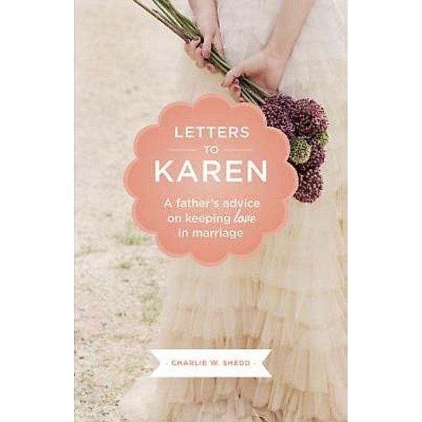 Letters to Karen, Charlie W. Shedd