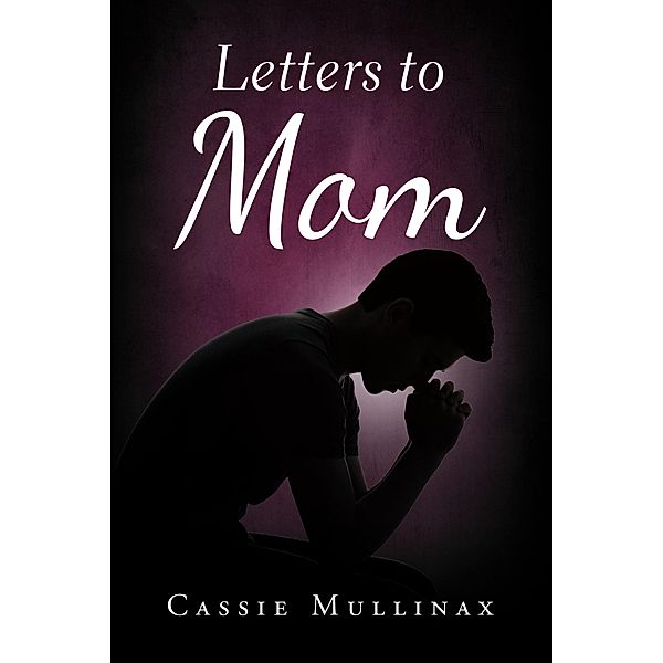 Letters to Mom, Cassie Mullinax