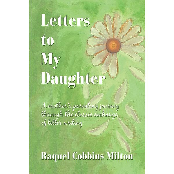 Letters to My Daughter, Raquel Cobbins Milton