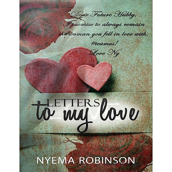Letters to My Love, Nyema Robinson