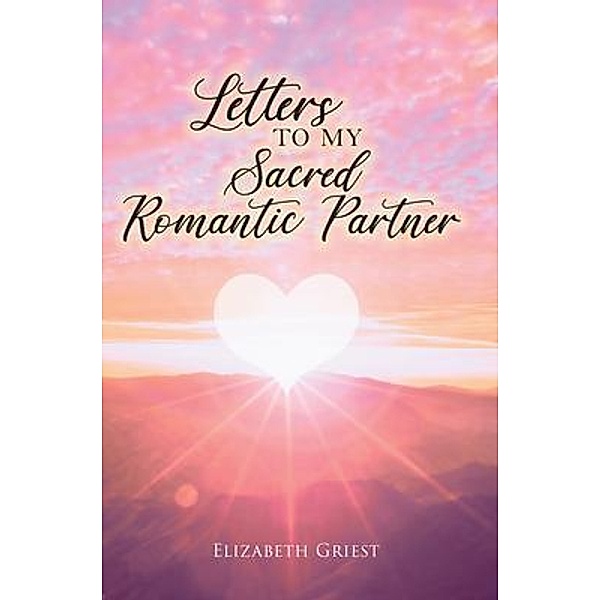 Letters to my Sacred Romantic Partner, Elizabeth Griest