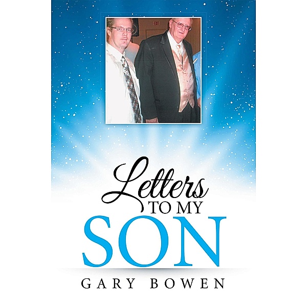 Letters to My Son, Gary Bowen