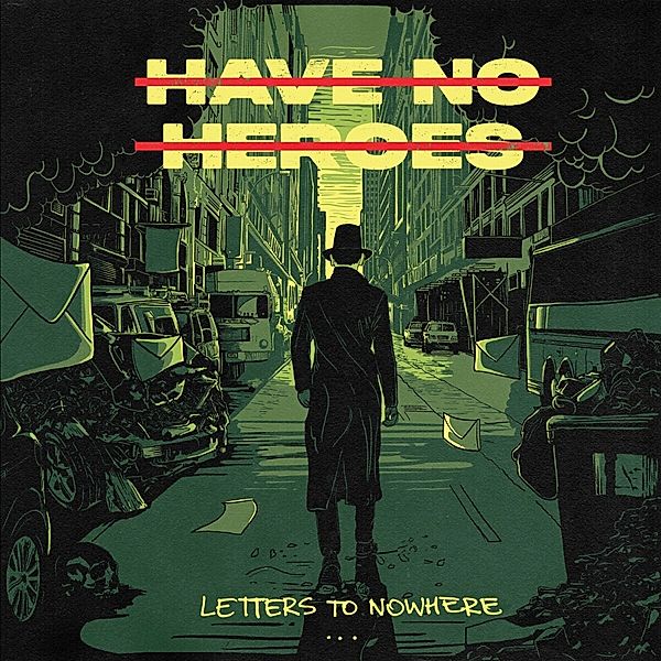 Letters To Nowhere, Have No Heroes