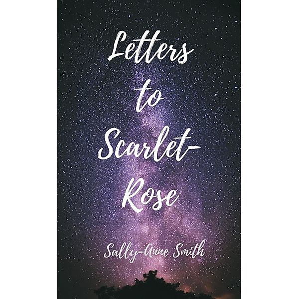 Letters to Scarlet Rose, Sally-Anne Smith
