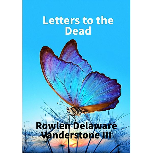 Letters to the Dead, Rowlen Delaware Vanderstone