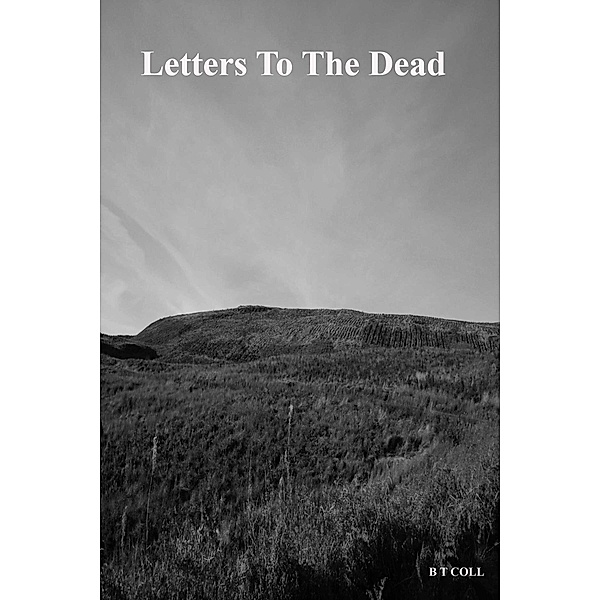 Letters To The Dead, B T Coll