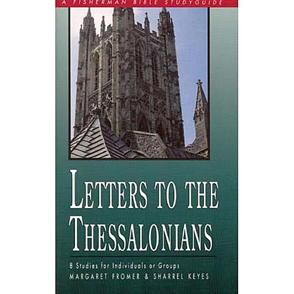 Letters to the Thessalonians / Fisherman Bible Studyguide Series, Margaret Fromer, Sharrel Keyes