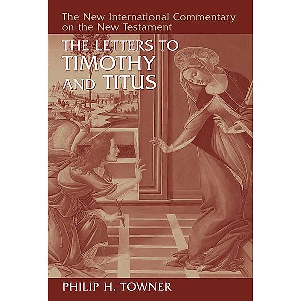 Letters to Timothy and Titus, Philip H. Towner