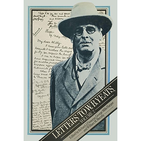 Letters to W. B. Yeats, Richard J Finneran, George Mills Harper, William M Murphyd