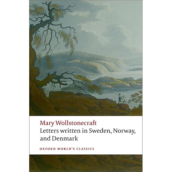Letters written in Sweden, Norway, and Denmark / Oxford World's Classics, Mary Wollstonecraft