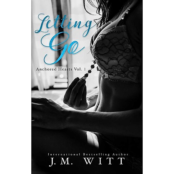 Letting Go (Anchored Hearts Vol. 1) / Anchored Hearts, J. M. Witt