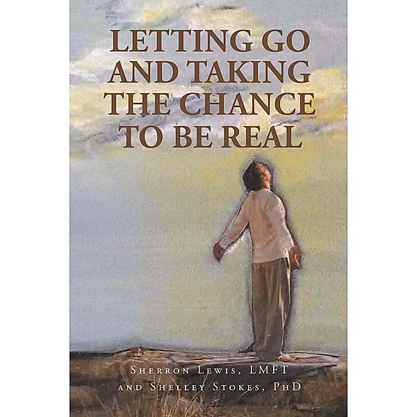 Letting Go and Taking the Chance to be Real, Sherron Lewis Lmft