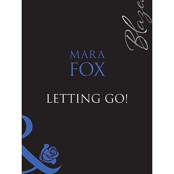 Letting Go! (Mills & Boon Blaze) (The Wrong Bed, Book 37), Mara Fox