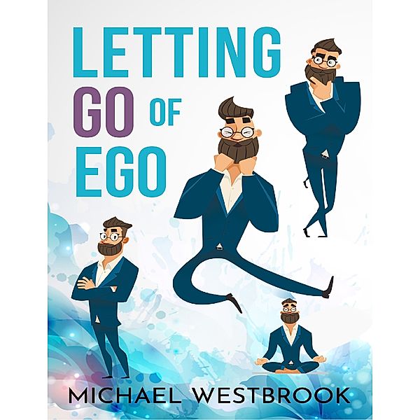 Letting Go of Ego, Michael Westbrook
