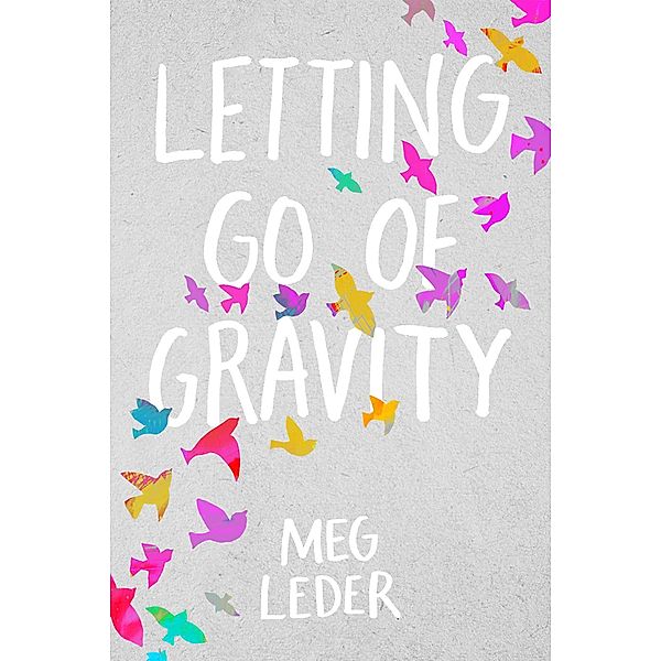 Letting Go of Gravity, Meg Leder