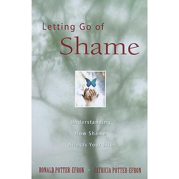 Letting Go of Shame, Ronald Potter-Efron, Patricia Potter-Efron