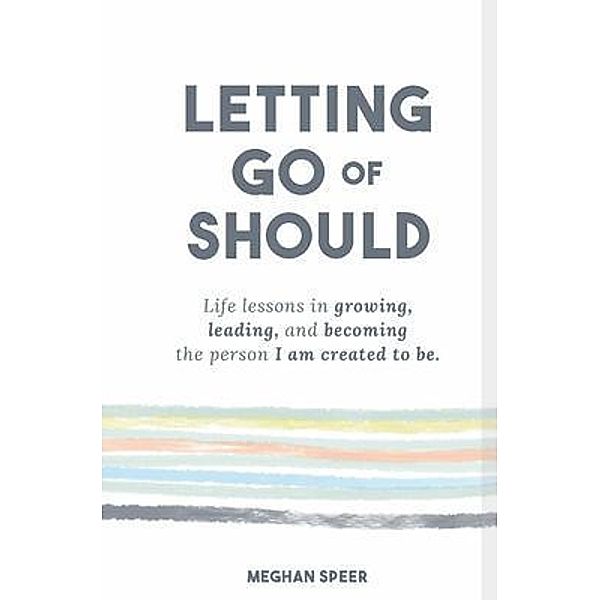 Letting Go of Should, Meghan Speer