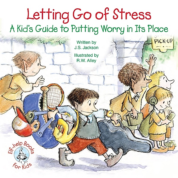 Letting Go of Stress / Elf-help Books for Kids, J. S. Jackson