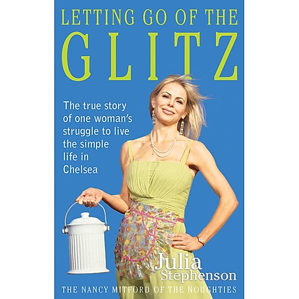 Letting Go of the Glitz, Julia Stephenson