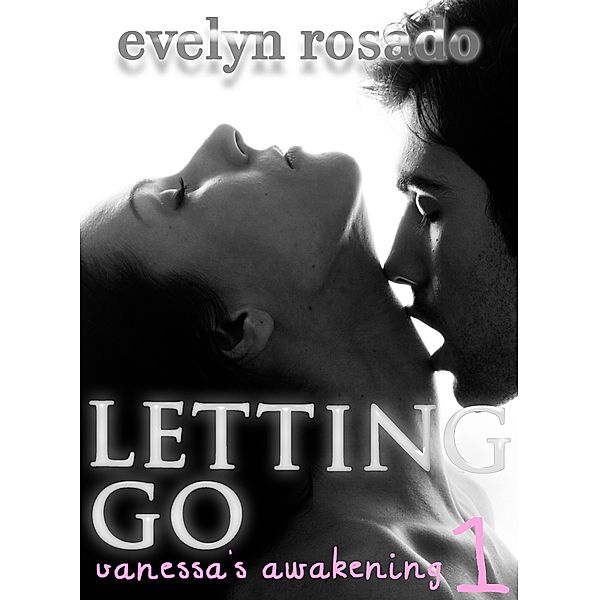 Letting Go: Vanessa's Awakening #1, Evelyn Rosado